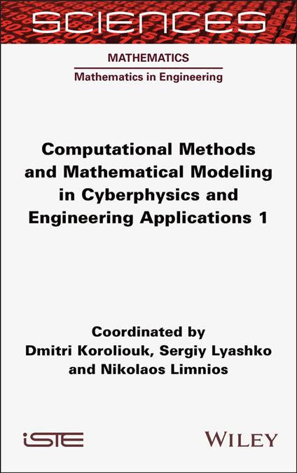 Computational Methods and Mathematical Modeling in Cyberphysics and Engineering Applications 1