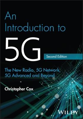 An Introduction to 5G: The New Radio, 5G Network, 5G Advanced and Beyond - Christopher Cox - cover