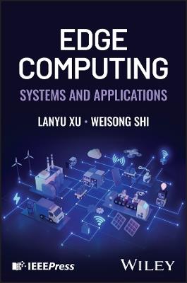 Edge Computing: Systems and Applications - Lanyu Xu,Weisong Shi - cover