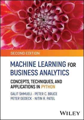 Machine Learning for Business Analytics: Concepts, Techniques, and Applications in Python - Galit Shmueli,Peter C. Bruce,Peter Gedeck - cover