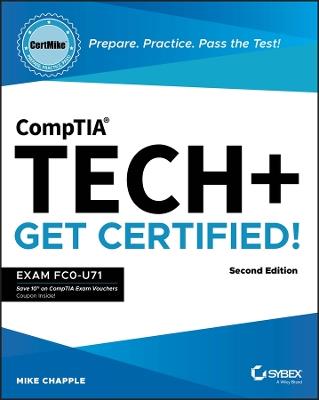 CompTIA Tech+ CertMike: Prepare. Practice. Pass the Test! Get Certified!: Exam FC0-U71 - Mike Chapple - cover