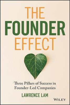 The Founder Effect: Three Pillars of Success in Founder-Led Companies - Lawrence Lam - cover