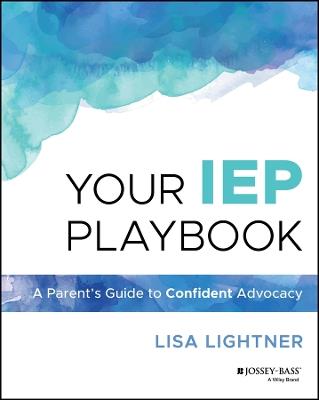 Your IEP Playbook: A Parent's Guide to Confident Advocacy - Lisa Lightner - cover