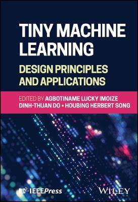 Tiny Machine Learning: Design Principles and Applications - cover