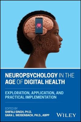 Neuropsychology in the Age of Digital Health: Exploration, Application, and Practical Implementation - cover