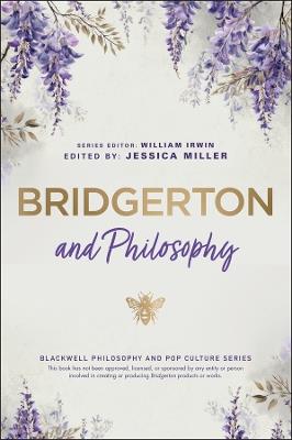 Bridgerton and Philosophy: Dukes, Debutantes, and Deep Questions - cover