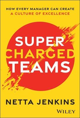 Supercharged Teams: How Every Manager Can Create a Culture of Excellence - Netta Jenkins - cover