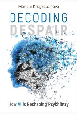 Decoding Despair: How AI is Reshaping Psychiatry - Mariam Khayretdinova - cover