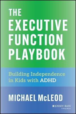 The Executive Function Playbook: Building Independence in Kids with ADHD - Michael McLeod - cover