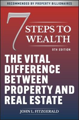 7 Steps to Wealth: The Vital Difference between Property and Real Estate - John L. Fitzgerald - cover