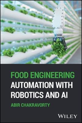 Food Engineering Automation with Robotics and AI - Abir Chakravorty - cover