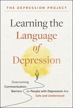 Learning the Language of Depression: Overcoming Communication Barriers so People with Depression Are Safe and Understood
