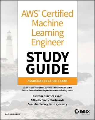AWS Certified Machine Learning Engineer Study Guide: Associate (MLA-C01) Exam - Dario Cabianca - cover