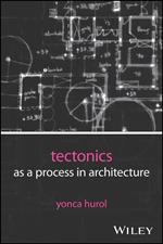 Tectonics as a Process in Architecture