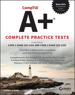 CompTIA A+ Complete Practice Tests: Core 1 Exam 220-1201 and Core 2 Exam 220-1202 - Audrey O'Shea - cover