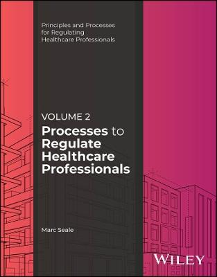 Processes to Regulate Healthcare Professionals, Volume 2 - Marc Seale - cover