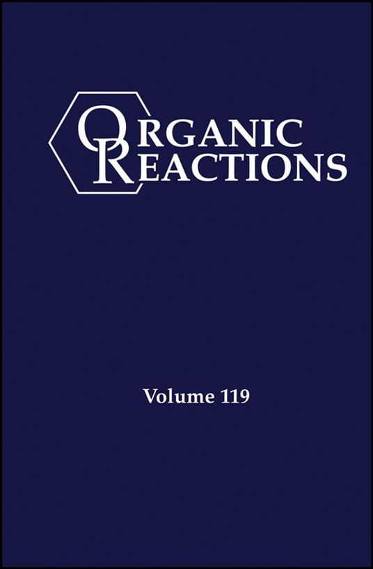 Organic Reactions, Volume 119