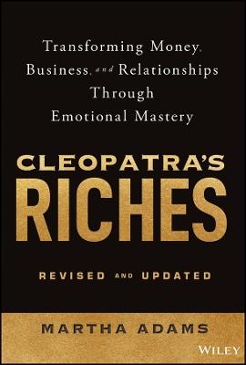 Cleopatra's Riches: Transforming Money, Business, and Relationships Through Emotional Mastery, Revised and Updated - Martha Adams - cover