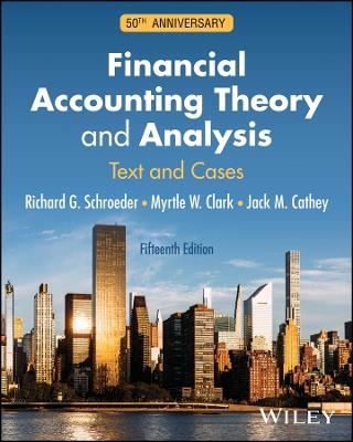 Financial Accounting Theory and Analysis: Text and Cases, 50th Anniversary - Richard G. Schroeder,Myrtle W. Clark,Jack M. Cathey - cover