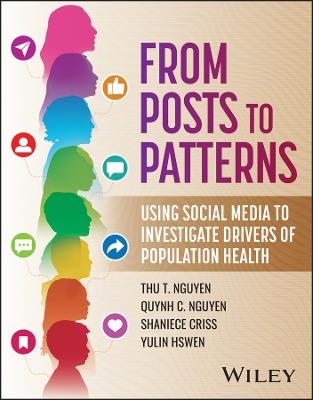 From Posts to Patterns: Using Social Media to Investigate Drivers of Population Health - Thu T Nguyen,Yulin Hswen,Shaniece Criss - cover