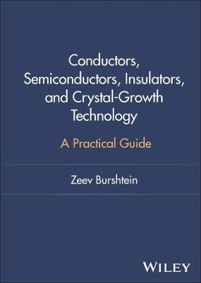 Conductors, Semiconductors, Insulators, and Crystal-Growth Technology: A Practical Guide - Zeev Burshtein - cover
