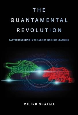The Quantamental Revolution: Factor Investing in the Age of Machine Learning - Milind Sharma - cover
