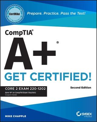 CompTIA A+ CertMike: Prepare. Practice. Pass the Test! Get Certified!: Core 2 Exam 220-1202 - Mike Chapple - cover