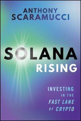 Solana Rising: Investing in the Fast Lane of Crypto - Anthony Scaramucci - cover