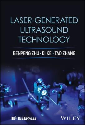 Laser-generated Ultrasound Technology - Benpeng Zhu,Tao Zhang,Di Ke - cover