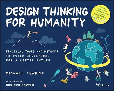 Design Thinking for Humanity: Practical Tools and Methods to Build Resilience for a Better Future - Michael Lewrick - cover