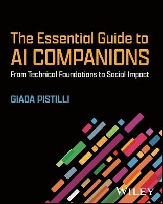 The Essential Guide to AI Companions: From Technical Foundations to Social Impact - Giada Pistilli - cover