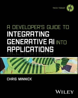 A Developer's Guide to Integrating Generative AI into Applications - Chris Minnick - cover