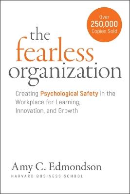 The Fearless Organization: Creating Psychological Safety in the Workplace for Learning, Innovation, and Growth - Amy C. Edmondson - cover