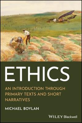 Ethics: An Introduction through Primary Texts and Short Narratives - Michael Boylan - cover