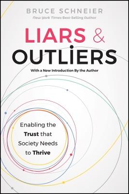 Liars and Outliers: Enabling the Trust that Society Needs to Thrive - Bruce Schneier - cover