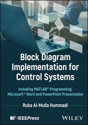 Block Diagram Implementation for Control Systems: Including MATLAB Programming, Microsoft Word and PowerPoint Presentation - Ruba Al-Mulla Hummadi - cover