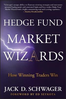 Hedge Fund Market Wizards: How Winning Traders Win - Jack D. Schwager - cover