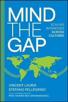 Mind The Gap: Scaling Businesses Across Cultures - Vincent Lauria,Stefano Pellegrino,Savanid Vatanasakdakul - cover