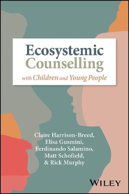 Ecosystemic Counselling with Children and Young People - Rick Murphy,Elisa Gusmini,Claire Harrison-Breed - cover