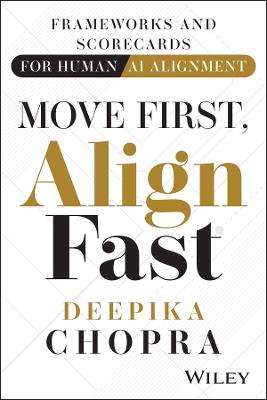 Move First, Align Fast: Frameworks and Scorecards for Human-AI Alignment - Deepika Chopra - cover