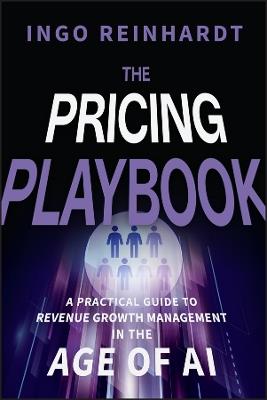 The Pricing Playbook: A Practical Guide to Revenue Growth Management in the Age of A.I. - Ingo Reinhardt - cover