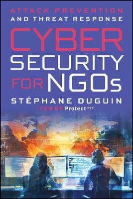 Cybersecurity for NGOs: Attack Prevention and Threat Response - Stephane Duguin - cover