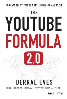 The YouTube Formula: How Anyone Can Unlock the Algorithm to Drive Views, Build an Audience, and Grow Revenue - Derral Eves - cover