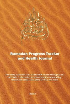 Ramadan Progress Tracker & Health Journal: Including a detailed look at the health impact fasting has on our body. - Islamic Healing Central - cover