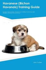Havanese (Bichon Havanais) Training Guide Havanese Training Includes: Havanese Tricks, Socializing, Housetraining, Agility, Obedience, Behavioral Training, and More
