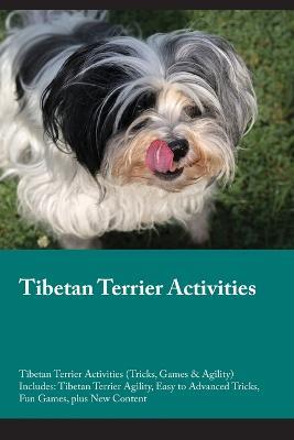 Tibetan Terrier Activities Tibetan Terrier Activities (Tricks, Games & Agility) Includes: Tibetan Terrier Agility, Easy to Advanced Tricks, Fun Games, plus New Content - Jack Clark - cover