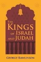 The Kings of Israel and Judah - George Rawlinson - cover