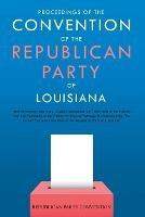 Proceedings of the Convention of the Republican Party of Louisiana: Held at Economy Hall, New Orleans, September 25, 1865, and of the Central Executive Committee of the Friends of Universal Suffrage of Louisiana, Now, the Central Executive Committee of the Republican Party of Louisiana - Republican Party Convention - cover