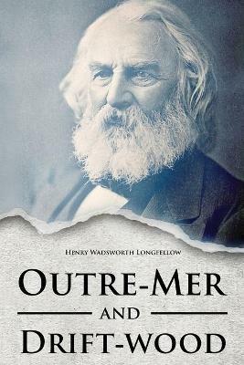 Outre-Mer and Drift-wood - Henry Wadsworth Longfellow - cover
