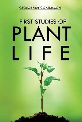 First Studies of Plant Life - George Atkinson - cover